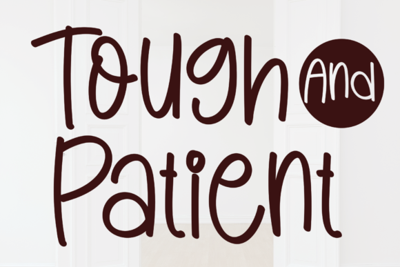 Tough and Patient: A Handwritten Typeface That Adds Charm to Branding